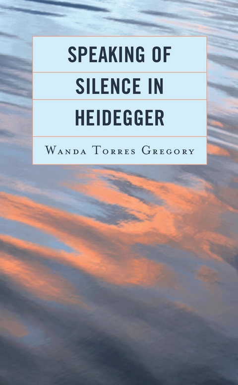 Speaking of Silence in Heidegger -  Wanda Torres Gregory