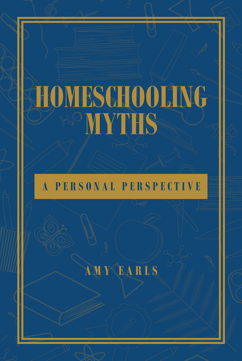 Homeschooling Myths -  Amy Earls