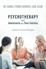 Psychotherapy with Adolescents and Their Families -  Dr. Muriel Prince Warren DSW ACSW