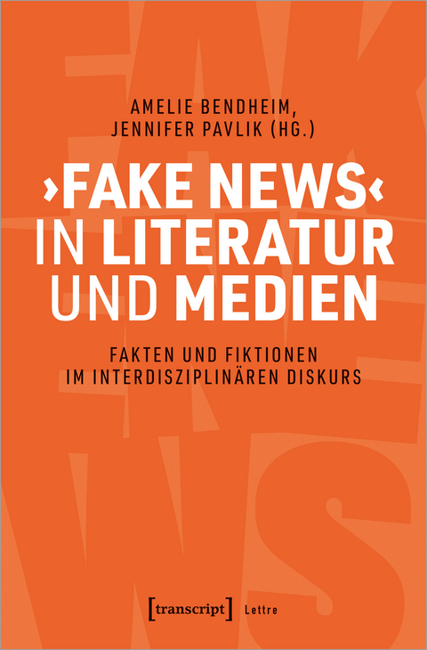 ›Fake News‹ in Literatur und Medien - 