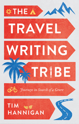 The Travel Writing Tribe - Tim Hannigan