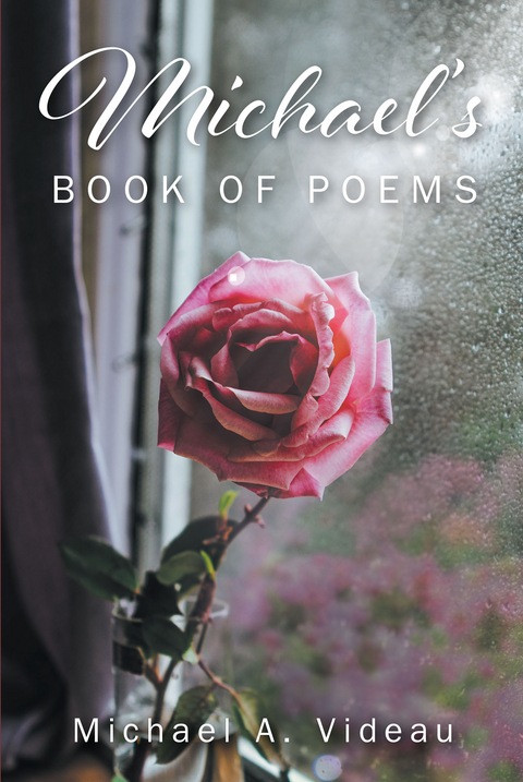Michael's Book of Poems - Michael A. Videau