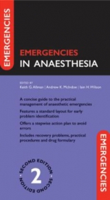Emergencies in Anaesthesia - Allman, Keith; McIndoe, Andrew; Wilson, Iain