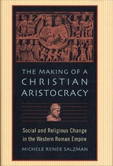 The Making of a Christian Aristocracy - Salzman, Michele Renee