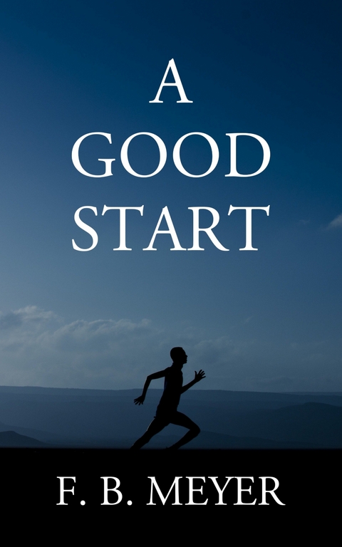 A Good Start - F. B. Meyer