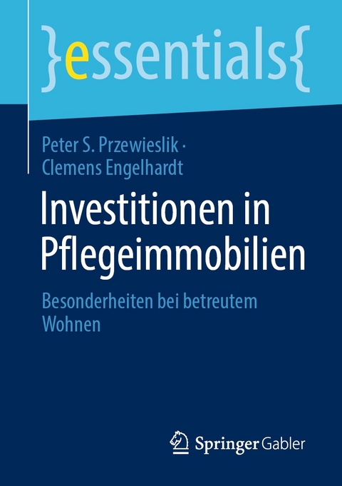 Investitionen in Pflegeimmobilien - Peter S. Przewieslik, Clemens Engelhardt