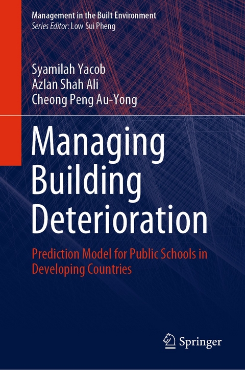 Managing Building Deterioration -  Azlan Shah Ali,  Cheong Peng Au-Yong,  Syamilah Yacob