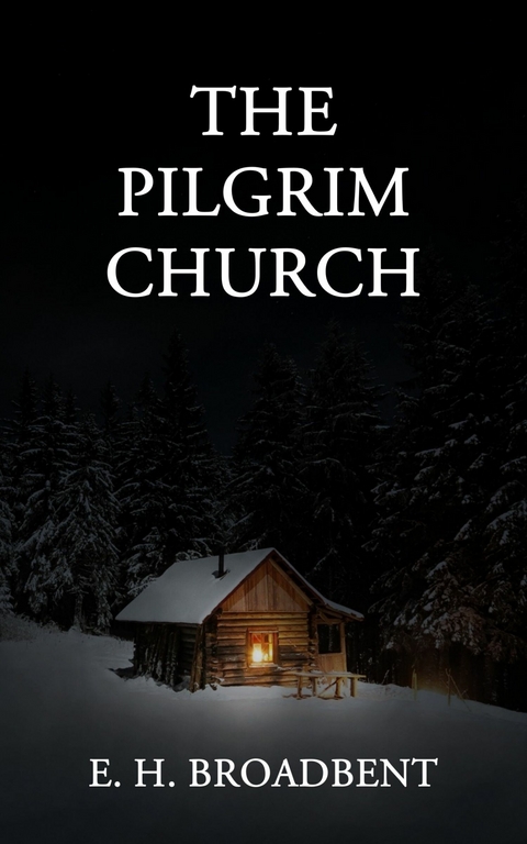 The Pilgrim Church -  E. H. Broadbent