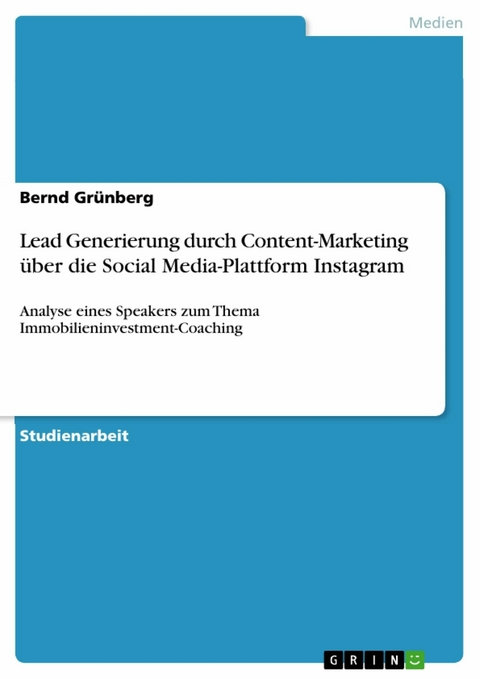Lead Generierung durch Content-Marketing über die Social Media-Plattform Instagram -  Bernd Grünberg