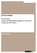 Das Berliner Landesantidiskriminierungsgesetz und seine Folgen für die Polizei - Gianluca Röttgen