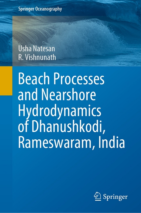 Beach Processes and Nearshore Hydrodynamics of Dhanushkodi, Rameswaram, India - Usha Natesan, R. Vishnunath