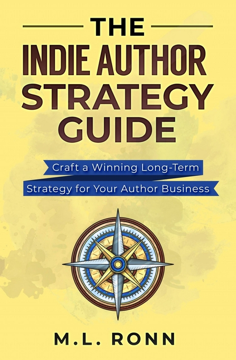 The Indie Author Strategy Guide -  M.L. Ronn