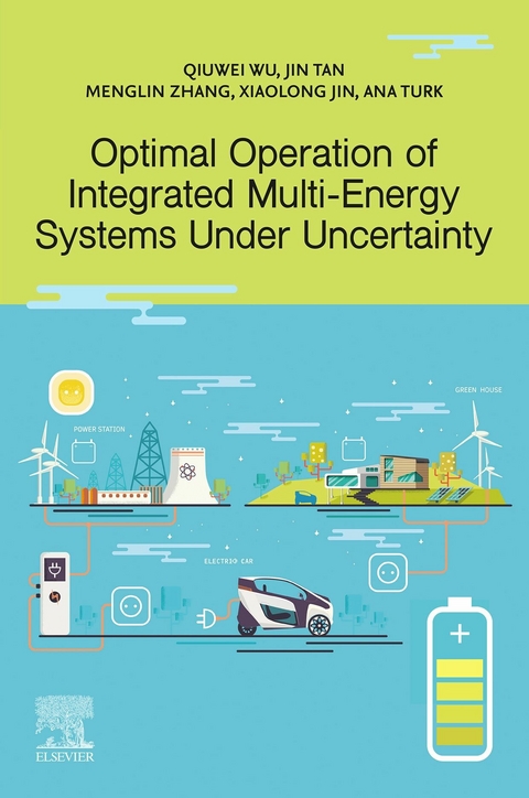 Optimal Operation of Integrated Multi-Energy Systems Under Uncertainty -  XiaoLong Jin,  Jin Tan,  Ana Turk,  Qiuwei Wu,  Menglin Zhang