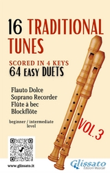 16 Traditional Tunes - 64 easy soprano recorder duets (VOL.3) - traditional Catalan, Traditional China, Russian Folklore, Stephen Foster, Ivan Larionov, traditional Norwegian, American Traditional, traditional Welsh, English traditional, Irish traditional, Scottish traditional