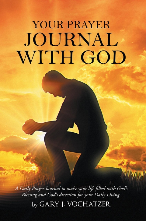 Your Prayer Journal with God -  Gary J. Vochatzer