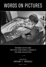 Words on Pictures: Romana Javitz and the New York Public Library's Picture Collection -  Jessica Cline,  Anthony Troncale