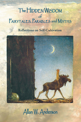 Hidden Wisdom of Fairytales, Parables and Myths -  Allan W. Anderson