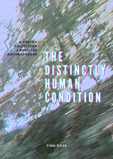the distinctly human condition - Finn Rose
