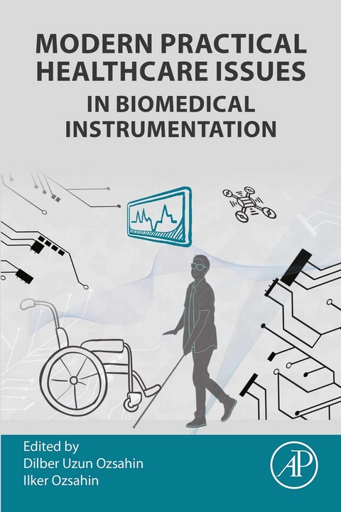 Modern Practical Healthcare Issues in Biomedical Instrumentation -  Dilber Uzun Ozsahin,  Ilker Ozsahin