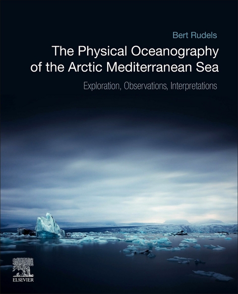 Physical Oceanography of the Arctic Mediterranean Sea -  Bert Rudels