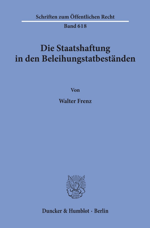 Die Staatshaftung in den Beleihungstatbeständen. -  Walter Frenz