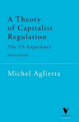 A Theory of Capitalist Regulation - Aglietta, Michel