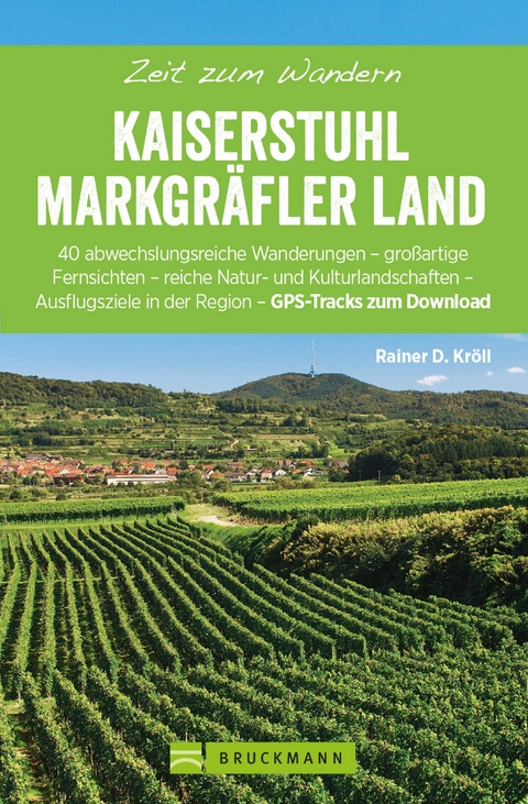 Bruckmann Wanderführer: Zeit zum Wandern Kaiserstuhl und Markgräferland - Rainer D. Kröll