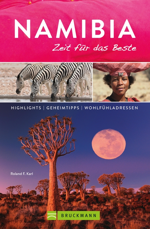 Bruckmann Reiseführer Namibia: Zeit für das Beste - Roland F. Karl
