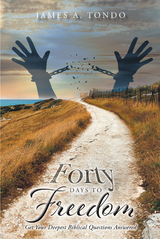 Forty Days to Freedom - James A. Tondo