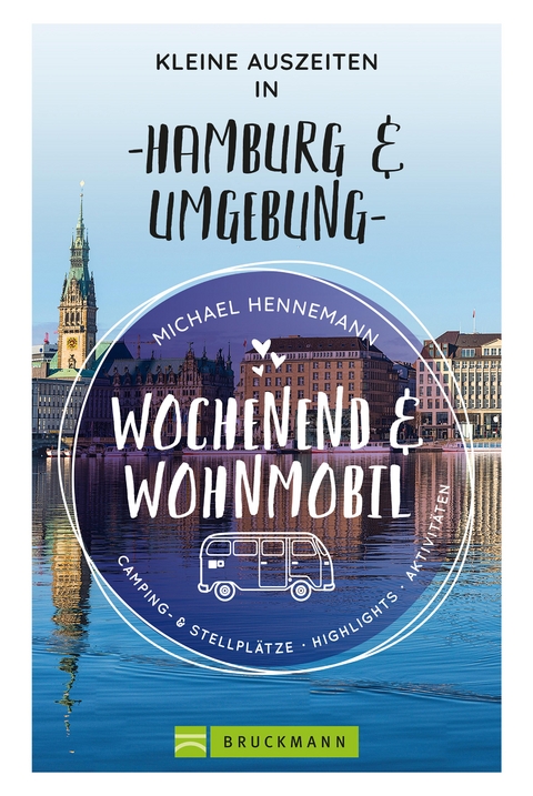 Wochenend und Wohnmobil - Kleine Auszeiten in Hamburg & Umgebung - Michael Hennemann