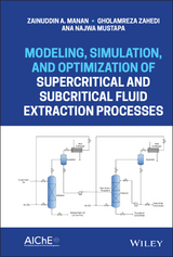 Modeling, Simulation, and Optimization of Supercritical and Subcritical Fluid Extraction Processes -  Zainuddin A. Manan,  Ana Najwa Mustapa,  Gholamreza Zahedi