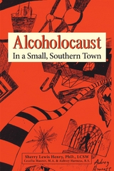 Alcoholocaust - Ph.D. LCSW Sherry Lewis Henry