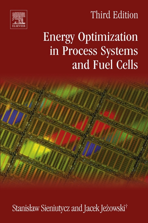 Energy Optimization in Process Systems and Fuel Cells -  Jacek Jezowski,  Stanislaw Sieniutycz