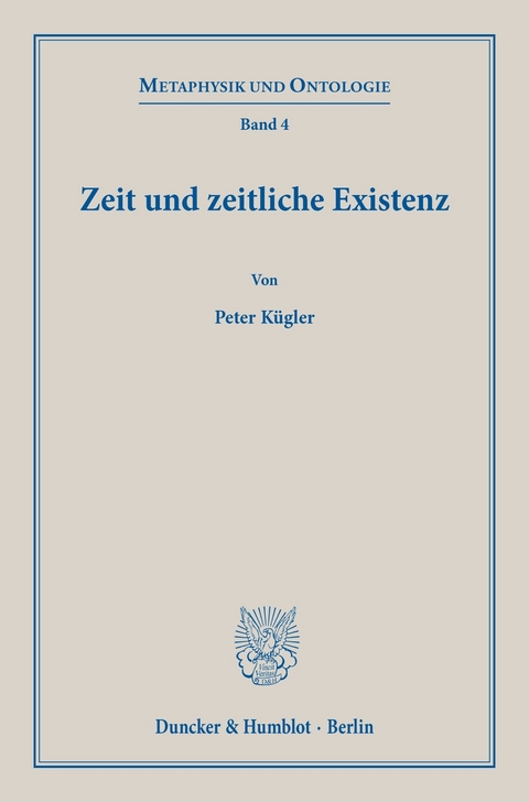 Zeit und zeitliche Existenz. -  Peter Kügler