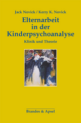 Elternarbeit in der Kinderpsychoanalyse - Jack Novick, Kerry K Novick