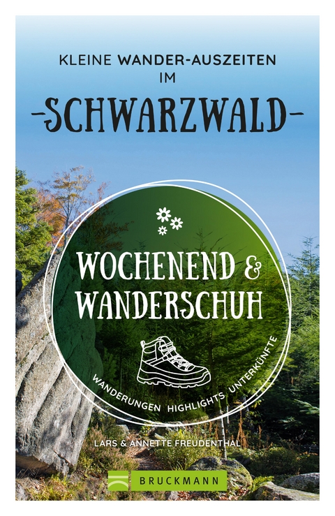 Wochenend und Wanderschuh – Kleine Wander-Auszeiten im Schwarzwald - Annette Freudenthal, Lars Freudenthal