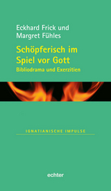 Schöpferisch im Spiel vor Gott - Eckhard Frick, Margret Fühles