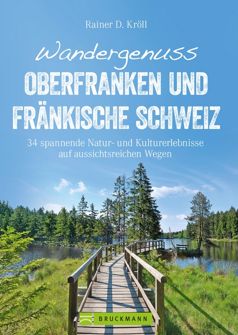 Wandergenuss Oberfranken und Fränkische Schweiz - Rainer D. Kröll