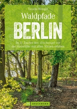 Wanderführer Berlin: ein Erlebnisführer für den Wald in und um Berlin. - Tassilo Wengel