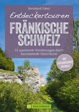 Bruckmann Wanderführer: Entdeckertouren Fränkische Schweiz. 33 spannende Wanderungen - Bernhard Pabst