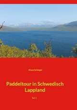 Paddeltour in Schwedisch Lappland - Klaus Schiegel