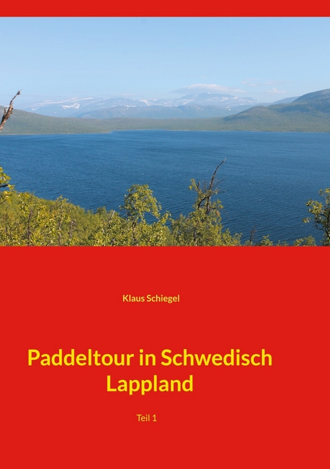 Paddeltour in Schwedisch Lappland - Klaus Schiegel