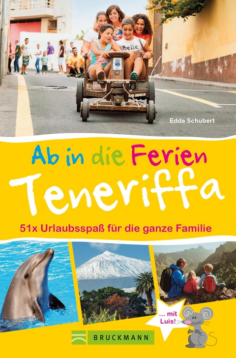Bruckmann Reiseführer: Ab in die Ferien Teneriffa. 50x Urlaubsspaß für die ganze Familie. - Edda Schubert