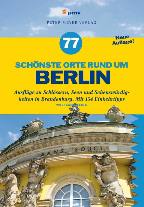 77 schönste Orte rund um Berlin - Wolfgang Kling