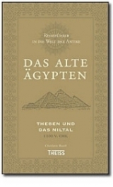 Reiseführer in die Welt der Antike. Das alte Ägypten - Charlotte Booth