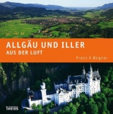 Allgäu und Iller aus der Luft - Franz X. Bogner