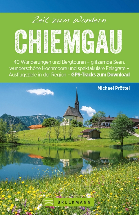 Bruckmann Wanderführer: Zeit zum Wandern Chiemgau - Michael Pröttel