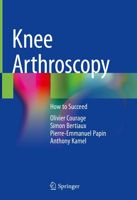 Knee Arthroscopy - Olivier Courage, Simon Bertiaux, Pierre-Emmanuel Papin, Anthony Kamel