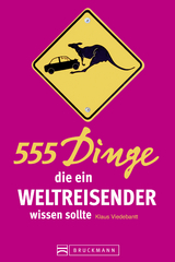 555 Dinge, die ein Weltreisender wissen sollte - Klaus Viedebantt