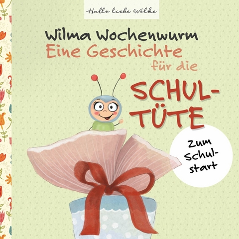 Wilma Wochenwurm: Eine Geschichte für die Schultüte -  Susanne Bohne